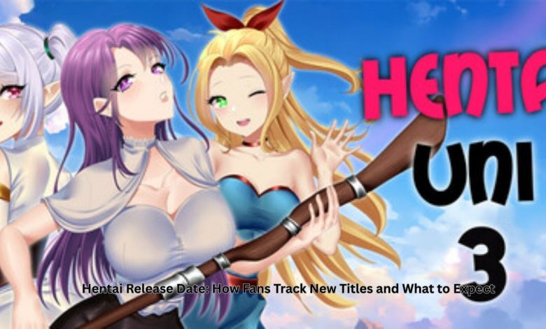 Hentai Release Date: How Fans Track New Titles and What to Expect