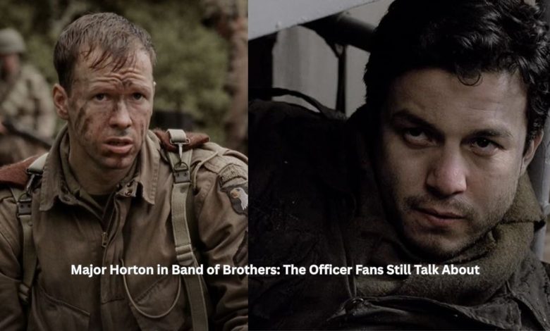 Major Horton in Band of Brothers: The Officer Fans Still Talk About