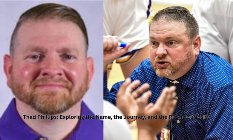 Thad Phillips: Exploring the Name, the Journey, and the Public Curiosity