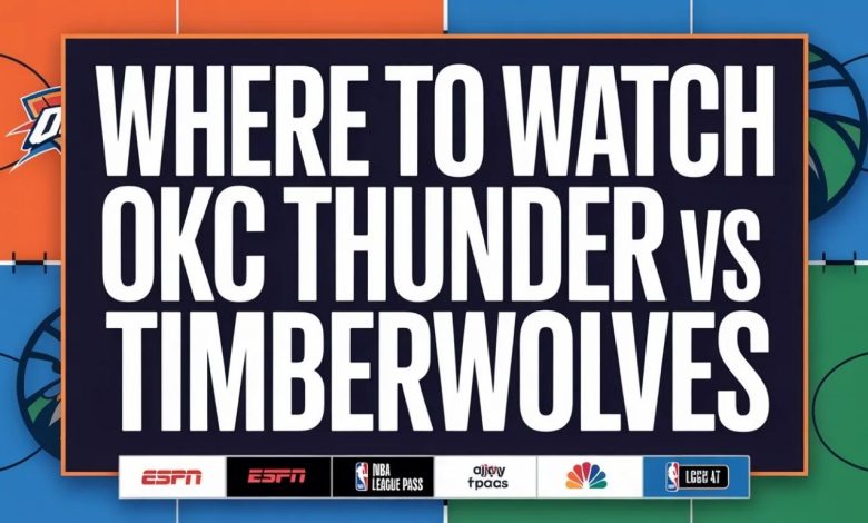 Where to Watch OKC Thunder vs Timberwolves: The Complete Viewing Guide