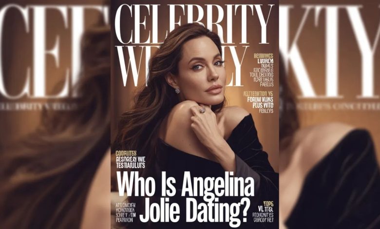 Who Is Angelina Jolie Dating? The Real Truth About Her Love Life Today