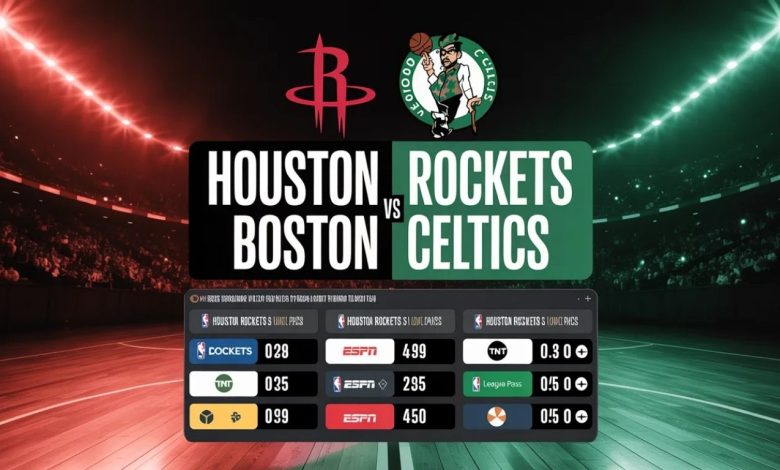 Where to Watch Houston Rockets vs Boston Celtics